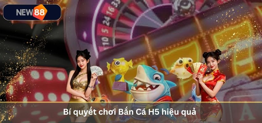 Bắn Cá H5 – Hướng Dẫn Săn Cá Đổi Thưởng Tiền Mặt Cho Newbie 2026 Bí quyết chơi Bắn Cá H5 hiệu quả