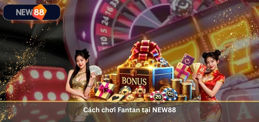 Fantan Là Gì? Luật Chơi Và Cách Chơi Fantan Casino Tại NEW88 Cách chơi Fantan tại NEW88