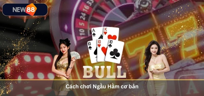 Ngầu Hầm Là Gì? Cách Chơi Ngầu Hầm Đánh Đâu Thắng Đó 2026 Tại NEW88 Cách chơi Ngầu Hầm cơ bản